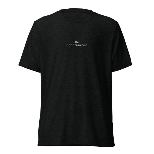 Be Spontaneous T-Shirt